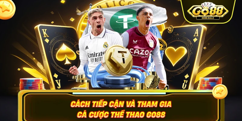 Cách tiếp cận và tham gia cá cược thể thao GO88