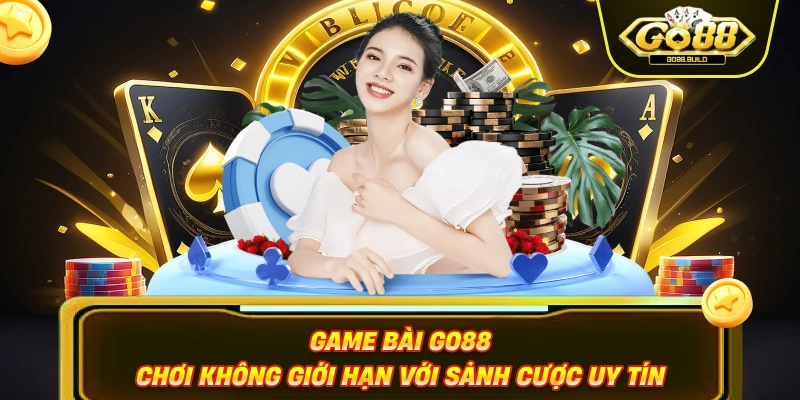 Game Bài Go88 – Chơi Không Giới Hạn Với Sảnh Cược Uy Tín